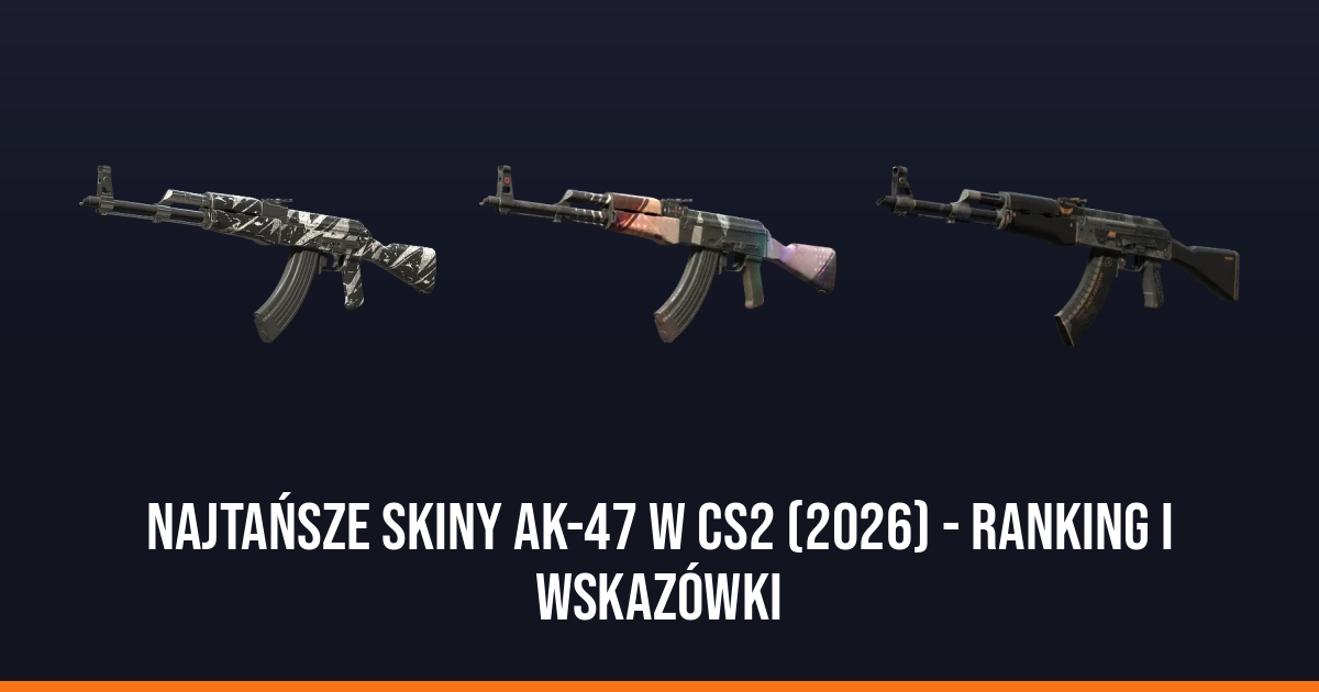 Najtańsze skiny AK-47 w CS2 (2026) - ranking i wskazówki