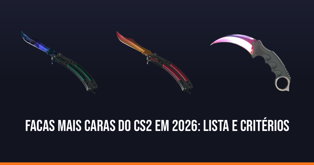 Facas mais caras do CS2 em 2026: lista e critérios