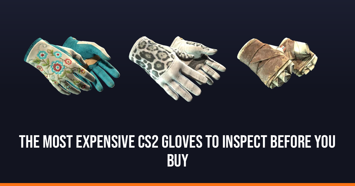 The most expensive CS2 gloves to inspect before you buy