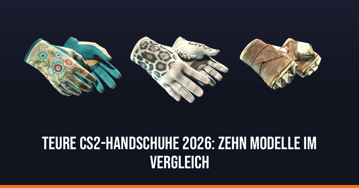 Teure CS2-Handschuhe 2026: zehn Modelle im Vergleich