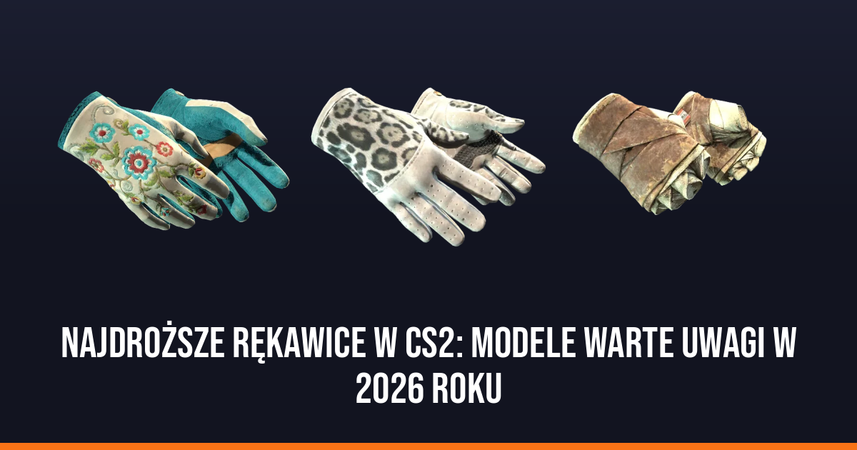 Najdroższe rękawice w CS2: modele warte uwagi w 2026 roku