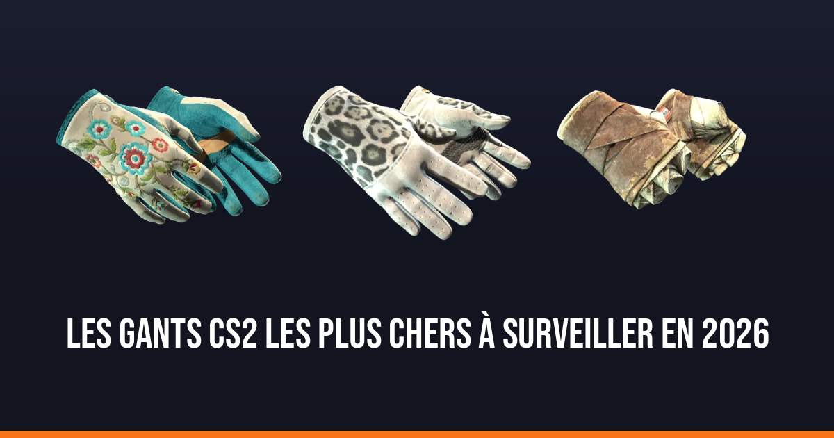 Les gants CS2 les plus chers à surveiller en 2026